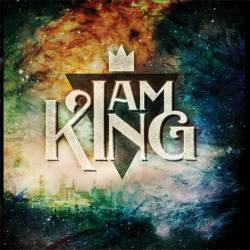 I Am King : I Am King